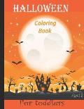Halloween Coloring Book for Toddlers: A Collection of Scary Fun for happy Halloween Coloring Pages for Kids 2-5