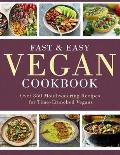 Fast & Easy Vegan Cookbook: Over 350 Mouthwatering Recipes for Time-Crunched Vegans