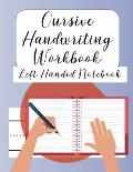 Cursive Handwriting Left Handed Notebook: Journal workbook notebook for cursive letter practice for left handed beginner girls boys kids teens adults.