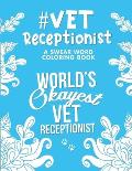 Vet Receptionist Coloring Book: A Veterinary Receptionist Coloring Book for Adults A Snarky & Humorous Adult Coloring Book for Vet Receptionists Vet R