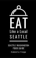 Eat Like a Local- Seattle: Seattle Washington Food Guide