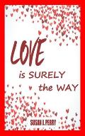 LOVE is Surely the WAY