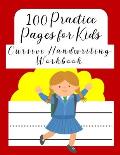 100 Practice Pages For Kids Cursive Handwriting Workbook: Journal workbook notebook for cursive letter practice for beginner girls boys kids teens adu