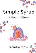 Simple Syrup: A Poetic Story