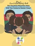 The Daytime Playtime Kids: Will You Come to Dance Class?: Story & Learn to Read Activity Book