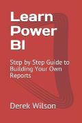Learn Power BI: Step by Step Guide to Building Your Own Reports
