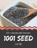 Oh! 1001 Homemade Seed Recipes: A Homemade Seed Cookbook You Won't be Able to Put Down
