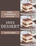 OMG! 1001 Homemade Dessert Recipes: Explore Homemade Dessert Cookbook NOW!