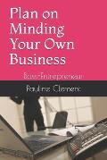 Plan on Minding Your Own Business: Boss-Entrepreneur
