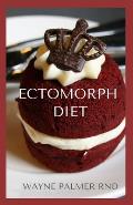 Ectomorph Diet: The Ultimate Beginners Guide and Healthy Recipes to Diet & Exercise for Healthy Weight Gain