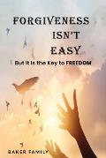 Forgiveness Isn't Easy: But It Is the Key to Freedom