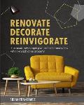 Renovate Decorate Reinvigorate: The beautifully simple planner for homeowners who like a job done properly
