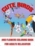 Cute Birds and Flowers Coloring Book for Adults Relaxation: 50 Unique Featuring image for Coloring - Relax, Fun and Stress Relieving Designs for Women