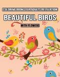 Coloring Books for Adults Relaxation Beautiful Birds with Flowers: Relax, Fun and Stress Relieving Designs for Adults Relaxation (Special Gift for Wom