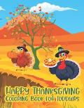 Happy Thanksgiving Coloring Book for Toddlers: An Awesome Collection of Fun and Easy Thanksgiving Coloring Pages for Kids, Toddlers, and Preschoolers,