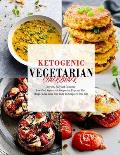 Ketogenic Vegetarian Cookbook: Over 300 Easy and Delicious Low-Carb Vegetarian Recipes for Easy and Fast Weight Loss, Heal Your Body and Improve Your