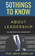 50 Things to Know About Leadership: Celebrities on Leadership