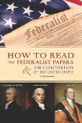 How to Read The Federalist Papers and The Constitution of the United States: The Federalist Papers kindle (Part 1)