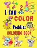 I Can Color Toddler Coloring Book for 1 year: Baby First Coloring Book/47 pages, 8.5 in x 11 in