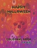 HAPPY HALLOWEEN COLORING BOOK For Kids: Halloween Designs Including, A Fun Activity Spooky Scary Coloring Book For Children. Unique Cover Design and T