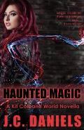 Haunted Magic: A Kit Colbana World Novella