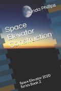Space Elevator Construction: Space Elevator 2020 Series Book 2