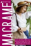 Macram?: A Step-By-Step Tutorial that Reveals the Secret Art of the Creative Knotting for Your Home in a Simple and Intuitive W
