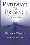 Pathways to Presence: Making room for the presence of God in the everyday