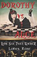 Dorothy vs. Alice: Lion Six Feet Under