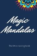 The little coloring book: Magic Mandalas