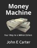 Money Machine: Your Way to a Million Dollars