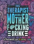 Therapist Life Coloring Book: A Therapist Coloring Book for Adults A Funny & Inspirational Therapist Adult Coloring Book for Stress Relief & Relaxat