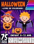 Livre de coloriage Halloween 8-12 ans: livre d'activit? coloriage Halloween pour enfants - 75 dessins uniques - Monstres, Citrouilles, Vampires Cahier