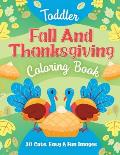 Toddler Fall and Thanksgiving Coloring Book: 30 Cute, Easy & Fun Images, Kids Ages 2-4