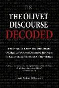 The Olivet Discourse Decoded: To understand end-times prophecy, you need to know the fulfillment of Messiah's Olivet Discourse in Matthew 24, Mark 1