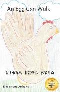 An Egg Can Walk: The Wisdom of Patience and Chickens in Amharic and English