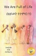 We Are Full of Life: The Beauty of Ethiopia in Amharic and English