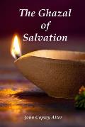The Ghazal of Salvation: Poetry By John Copley Alter
