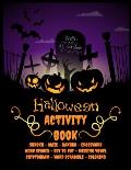 Halloween Activity Book: Happy Halloween Activities - For Hours of Play! - Coloring Pages, Mazes, Word Search, Connect The Dots & Much More
