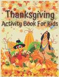 Thanksgiving Activity Book For Kids: 110 Pages, Thanksgiving Riddles, Search Word, Mazes, Coloring Pages & MORE