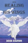 With Healing in His Wings: A Call to Benefit from the Healing Virtue of Jesus