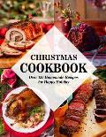 Christmas Cookbook: Over 150 Homemade Recipes for Happy Holiday