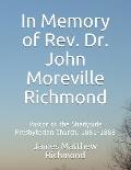In Memory of Rev. Dr. John Moreville Richmond: Pastor of the Shadyside Presbyterian Church, 1881-1888