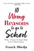 10 Wrong Reasons to Go to School: Why i Hate School but Love Education