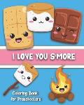 I Love You S'More Coloring Book for Preschoolers: Cute S'more-Themed Images for Your Toddler To Color: Ages 1-5