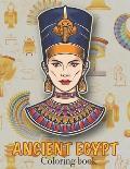 Ancient Egypt Coloring Book: Ancient Egyptian Mythology, Hieroglyphics Symbols and Pharaohs Characters Whit Clean Design For Teen & Adult