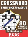You Were Born In 1936: Crossword Puzzle Book For Adults: 80 Large Print Unique Crossword Challenging Brain Puzzles Book With Solutions For Ad
