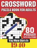 You Were Born In 1940: Crossword Puzzle Book For Adults: 80 Large Print Unique Crossword Challenging Brain Puzzles Book With Solutions For Ad