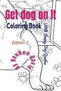 Get Dog On It Coloring Book - With Funny Dog Quotes: Get Dog On It Coloring Book - With Funny Dog Quotes