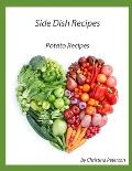 Side Dish Recipes, Potato Recipes: 25 Different Potato recipes, Salad, Bread, Donut, Soup, Browned, Parslied, Stuffed, Hash Brown, Tatar Tot